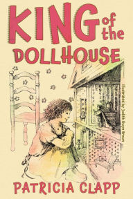Title: King of the Dollhouse, Author: Patricia Clapp