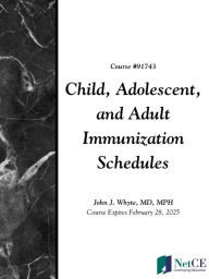 Title: Child, Adolescent, and Adult Immunization Schedules, Author: NetCE