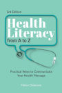 Health Literacy from A to Z: Practical Ways to Communicate Your Health Message