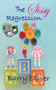 Title: The Sissy Regression, Author: Barry Oliver