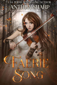 Title: Faerie Song: A Dark Faerie Tale, Author: Anthea Sharp