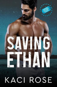 Title: Saving Ethan: Heart of a Wounded Hero, Author: Kaci Rose