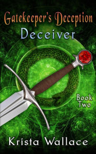 Title: Gatekeeper's Deception I - Deceiver, Author: Krista Wallace