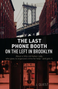 Title: The Last Phone Booth on the Left in Brooklyn, Author: J. Quest