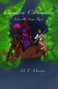 Title: Chimera Chronicles: Undead Arms Race, Author: M.T. Murray