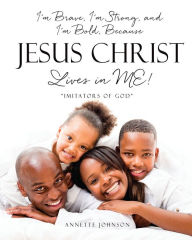 Title: I'm Brave, I'm Strong, and I'm Bold, Because Jesus Christ Lives in ME!: 