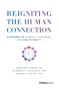 Title: Reigniting the Human Connection: A Pathway to Diversity, Equity, and Inclusion in Healthcare, Author: Jennifer H. Mieres