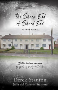 Title: The Sharp End of Shard End: A true story, Author: Derek Stanton