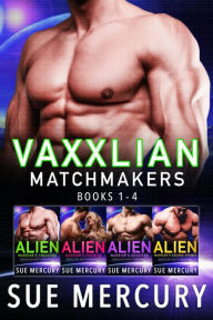 Title: Vaxxlian Matchmakers: Books 1 - 4, Author: Sue Mercury