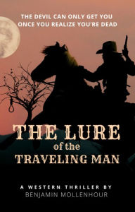 Title: The Lure of the Traveling Man, Author: Benjamin Mollenhour