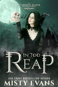 Title: In Too Reap, (A Slow Burn Vampire Romance) The Accidental Reaper Paranormal Urban Fantasy Series, Book 3, Author: Misty Evans