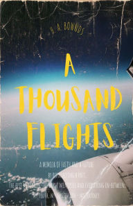 Title: A Thousand Flights, Author: H. A. Bownds