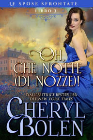 Title: Oh, che notte (di nozze)!, Author: Cheryl Bolen