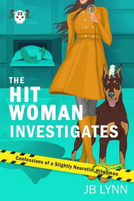 Title: The Hitwoman Investigates: A Comical Crime Caper, Author: Jb Lynn