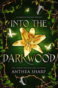 Title: Into the Darkwood: A Complete Fantasy Trilogy, Author: Anthea Sharp