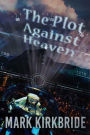 The Plot Against Heaven