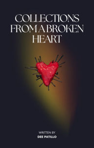 Title: Collections from a Broken Heart, Author: Dee Patillo