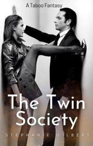 Title: The Twin Society: A Taboo Story, Author: Stephanie Gilbert