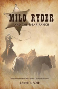 Title: Milo Ryder and the T Bar Ranch, Author: Lowell F. Volk