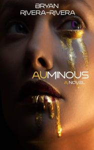 Title: Auminous: A Novel, Author: Bryan Rivera Rivera