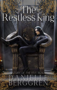 Title: The Restless King, Author: Danielle Berggren