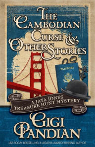Title: The Cambodian Curse and Other Stories: A Jaya Jones Treasure Hunt Mystery Collection, Author: Gigi Pandian