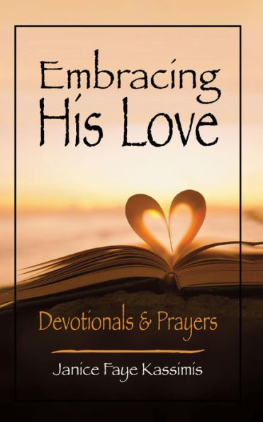 Embracing His Love: Devotionals & Prayers