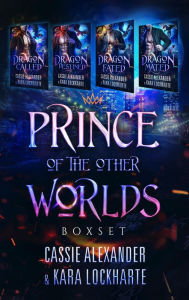 Title: Dragon Prince of the Other Worlds Box Set: Dragon Called, Dragon Destined, Dragon Fated & Dragon Mated, Author: Cassie Alexander