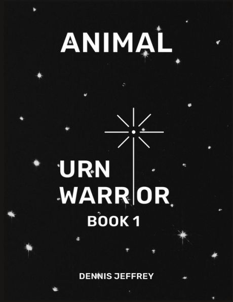 Animal: Urn Warrior Book 1