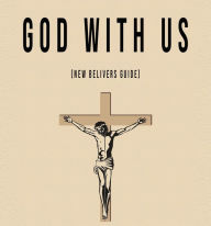 Title: God With Us (New Believers Guide), Author: John Key