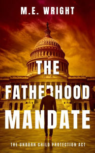 Title: The Fatherhood Mandate, Author: M.E. Wright