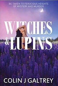 Title: Witches and Lupins, Author: Colin J. Galtrey