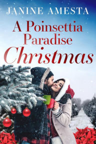 Title: A Poinsettia Paradise Christmas, Author: Janine Amesta