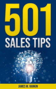 Title: 501 Sales Tips for the Sales Pro: Ideas for Increasing Sales, Author: James Rankin