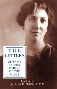 Title: The Letters of Saint Teresa of Jesus of the Andes, Author: Michael D. Griffin