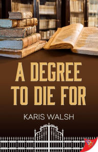 Title: A Degree to Die For, Author: Karis Walsh