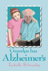 Title: Grandpa Has Alzheimer's, Author: Isabelle Schnadig