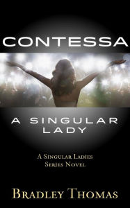 Title: Contessa, A Singular Lady, Author: Bradley Thomas