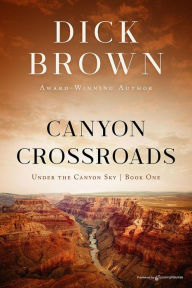 Title: Canyon Crossroads, Author: Dick Brown