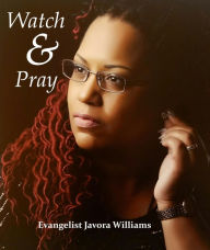 Title: Watch and Pray, Author: Javora Williams