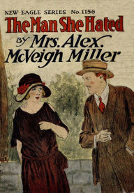 Title: The man she hated : or, Won by strategy, Author: Alex Miller