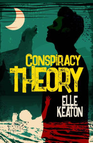 Title: Conspiracy Theory: MM Romantic Suspense, Author: Elle Keaton