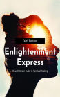Enlightenment Express: Your Ultimate Guide for Spiritual Healing