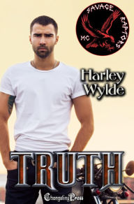 Title: Truth (Savage Raptors MC 4): A Dixie reapers Bad Boys Romance, Author: Harley Wylde