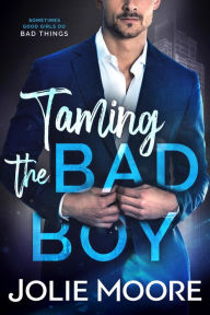 Title: Taming the Bad Boy, Author: Jolie Moore