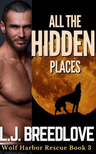 Title: All the Hidden Places: Wolf Harbor Rescue, Author: L. J. Breedlove