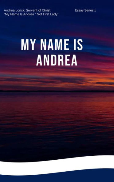 MY NAME IS ANDREA: NOT FIRST LADY