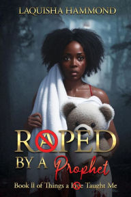 Title: Raped by a Prophet: Book II of Things a Hoe Taught Me, Author: Laquisha Hammond