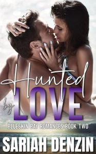 Title: Hunted by Love: A Small-Town Deputy FBI Agent Romance, Author: Sariah Denzin