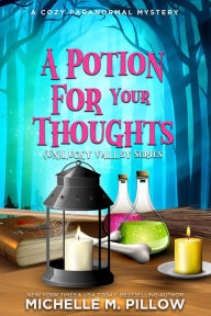A Potion for Your Thoughts: A Cozy Paranormal Mystery Romance